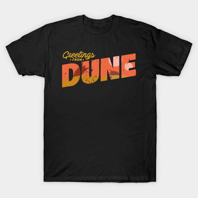 Greetings from Dune T-Shirt by GusDynamite